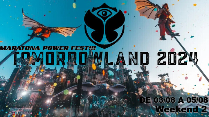 Maratona Power Fest!!! Tomorrowland Belgium 2024. Confira o line up completo.