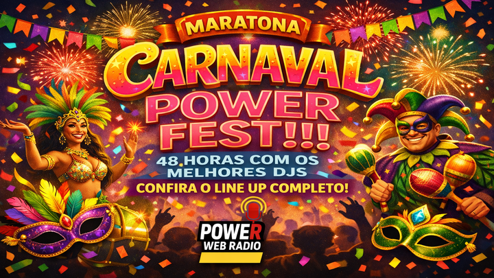Maratona Power Fest!!! 48 horas com os melhores Djs. (Special Carnaval). Confira o line up completo.
